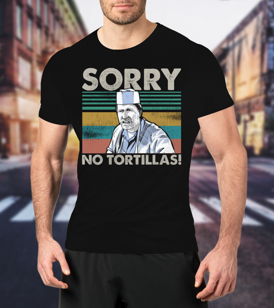 Sorry No Tortillas Vintage Big Al Blood In Blood Out Iconic Scene T-Shirt