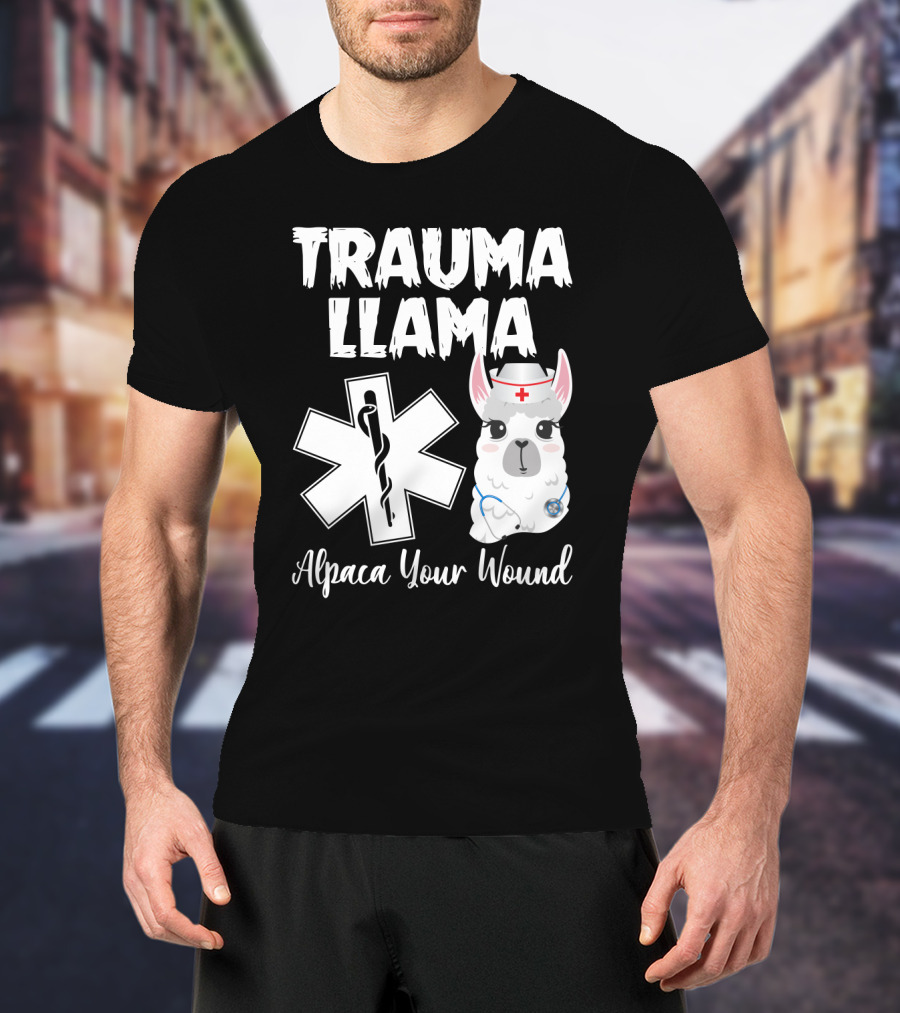 Trauma Llama Alpaca Your Wound Medical Parody With Cute Nurse Llama And Star Of Life T-Shirt