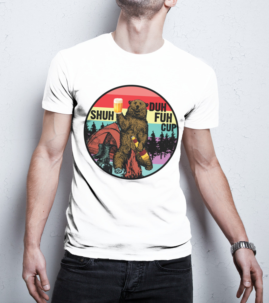 Shuh Duh Fuh Cup I Hate People Funny Camping Drinking Bear With Tent And Beer Bottle T-Shirt