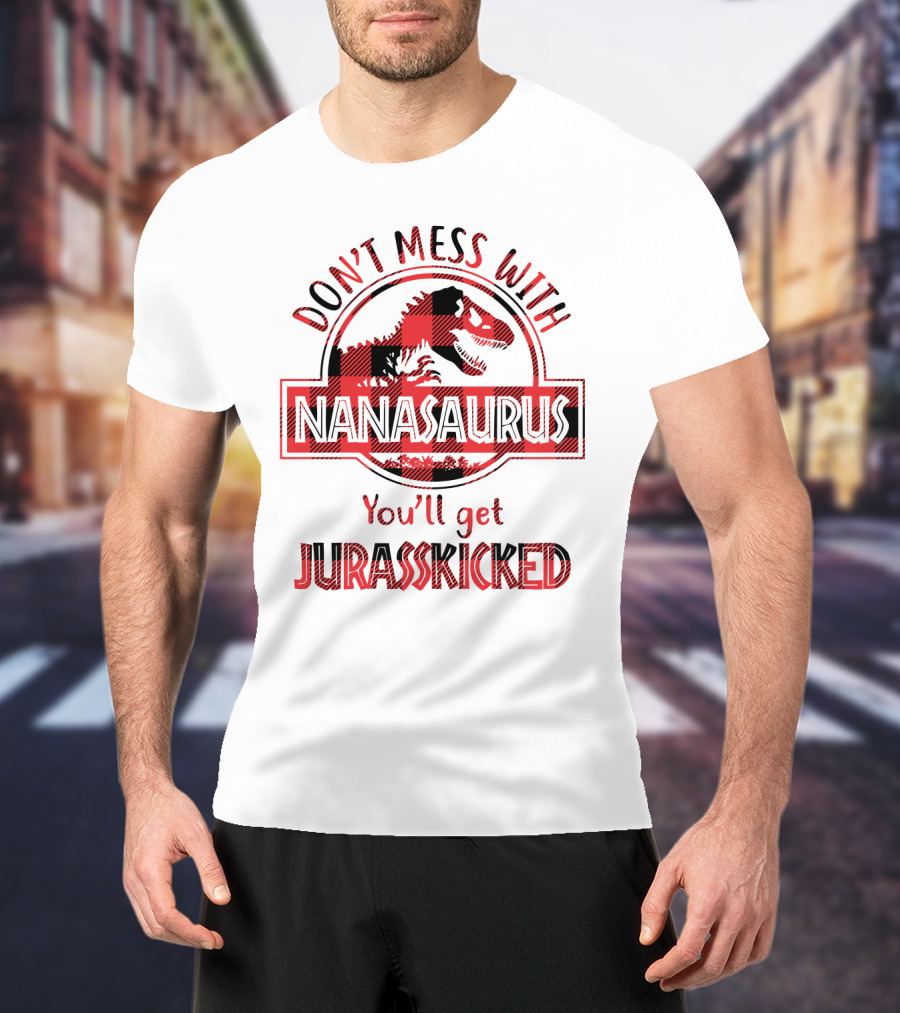 Don't Mess With Nanasaurus You'll Get Jurasskicked Dinosaur Sarcasm Plaid T-Shirt