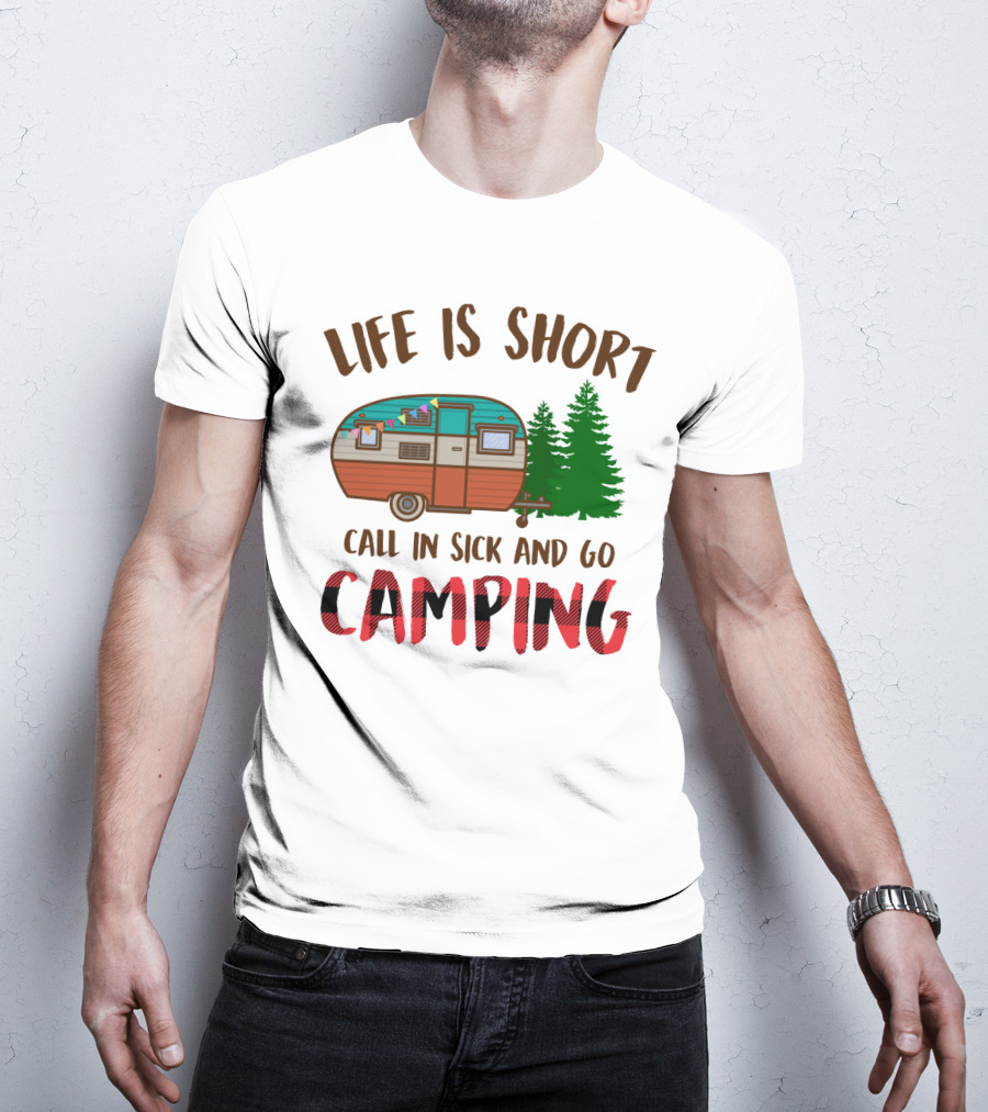 Life Is Short Call In Sick And Go Camping With Retro Camper And Pine Trees T-Shirt