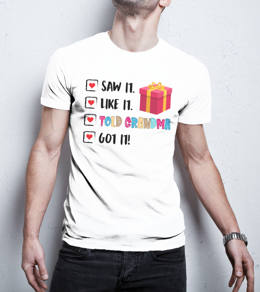 Saw It Like It Told Grandma Got It With Gift Icon And Heart Checkboxes T-Shirt