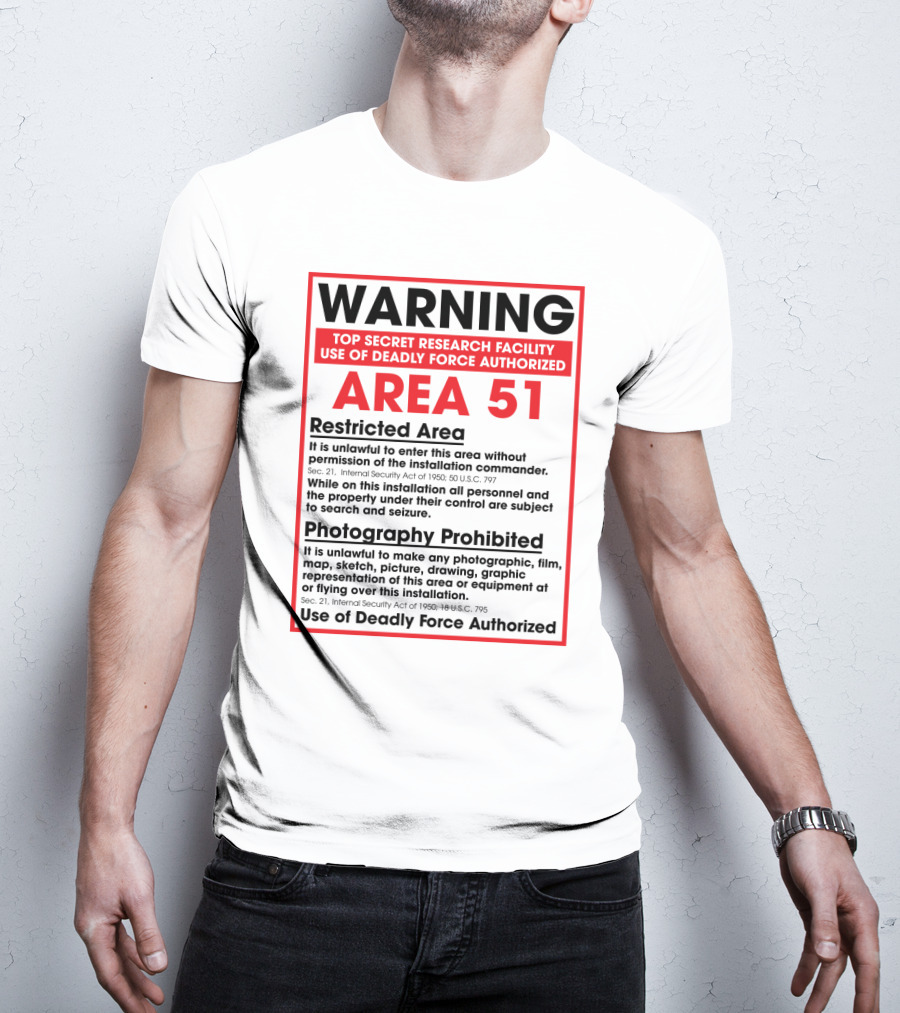 Warning Area 51 Top Secret Research Facility Restricted Area Photography Prohibited Use Of Deadly Force Authorized T-Shirt
