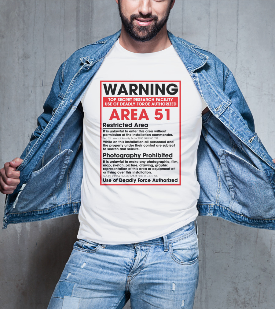 Warning Area 51 Top Secret Research Facility Restricted Area Photography Prohibited Use Of Deadly Force Authorized T-Shirt