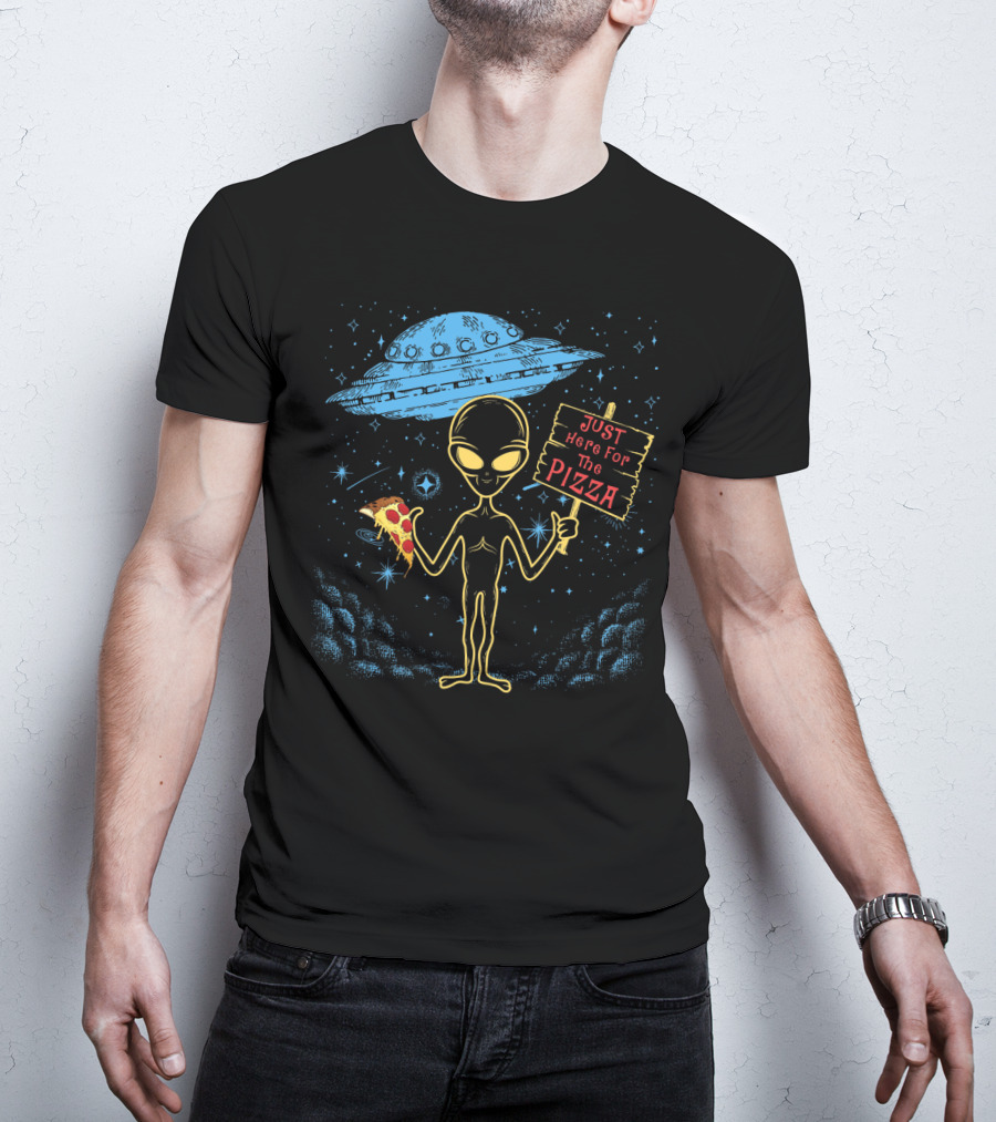 Alien UFO Just Here For The Pizza Funny Area 51 Punny Pizza Lovers Extraterrestrial Humor T-Shirt