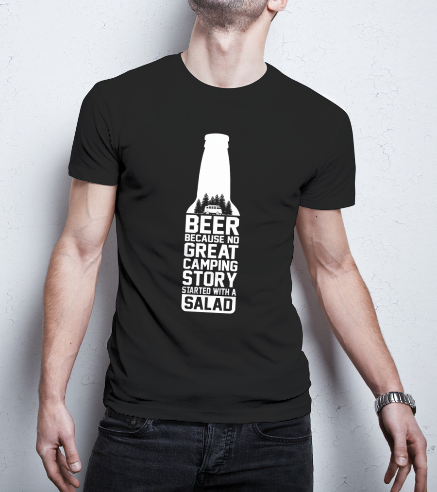 Beer Because No Great Camping Story Started With A Salad Bottle Camper Trees T-Shirt