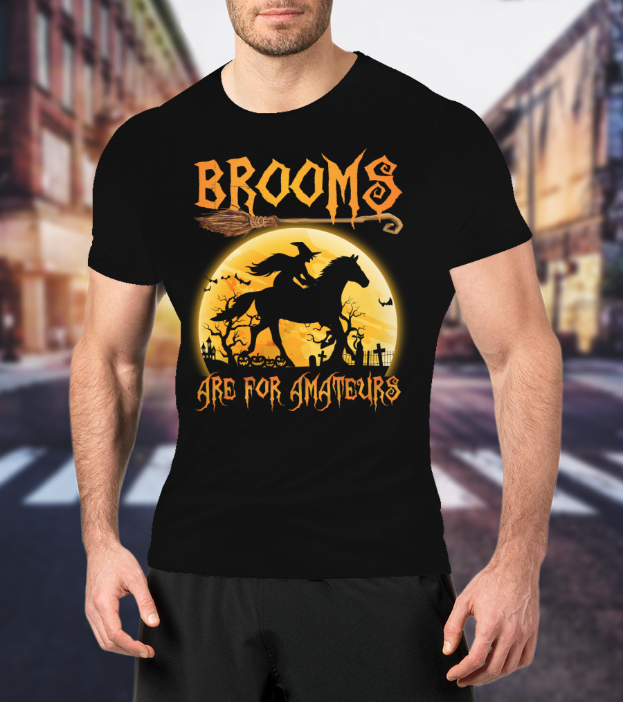 Witch Silhouette Horse Riding Brooms Are For Amateurs Halloween T-Shirt