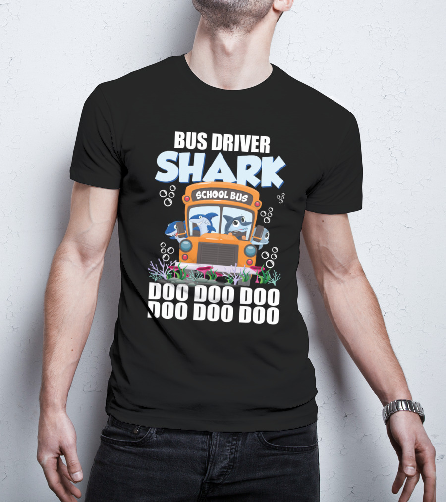 School Bus Driver Shark Doo Doo Doo With Funny Sarcasm Twist T-Shirt