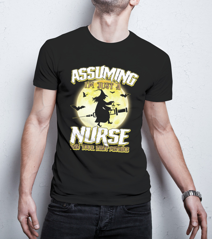 Assuming I'm Just A Nurse Was Your First Mistake Funny Halloween Nurse Witch Bats Moon T-Shirt