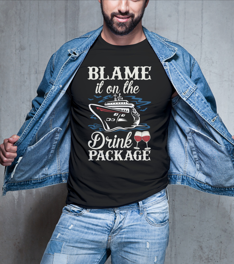 Blame It On The Drink Package Funny Cruise Trip Wine With Ship And Glasses T-Shirt