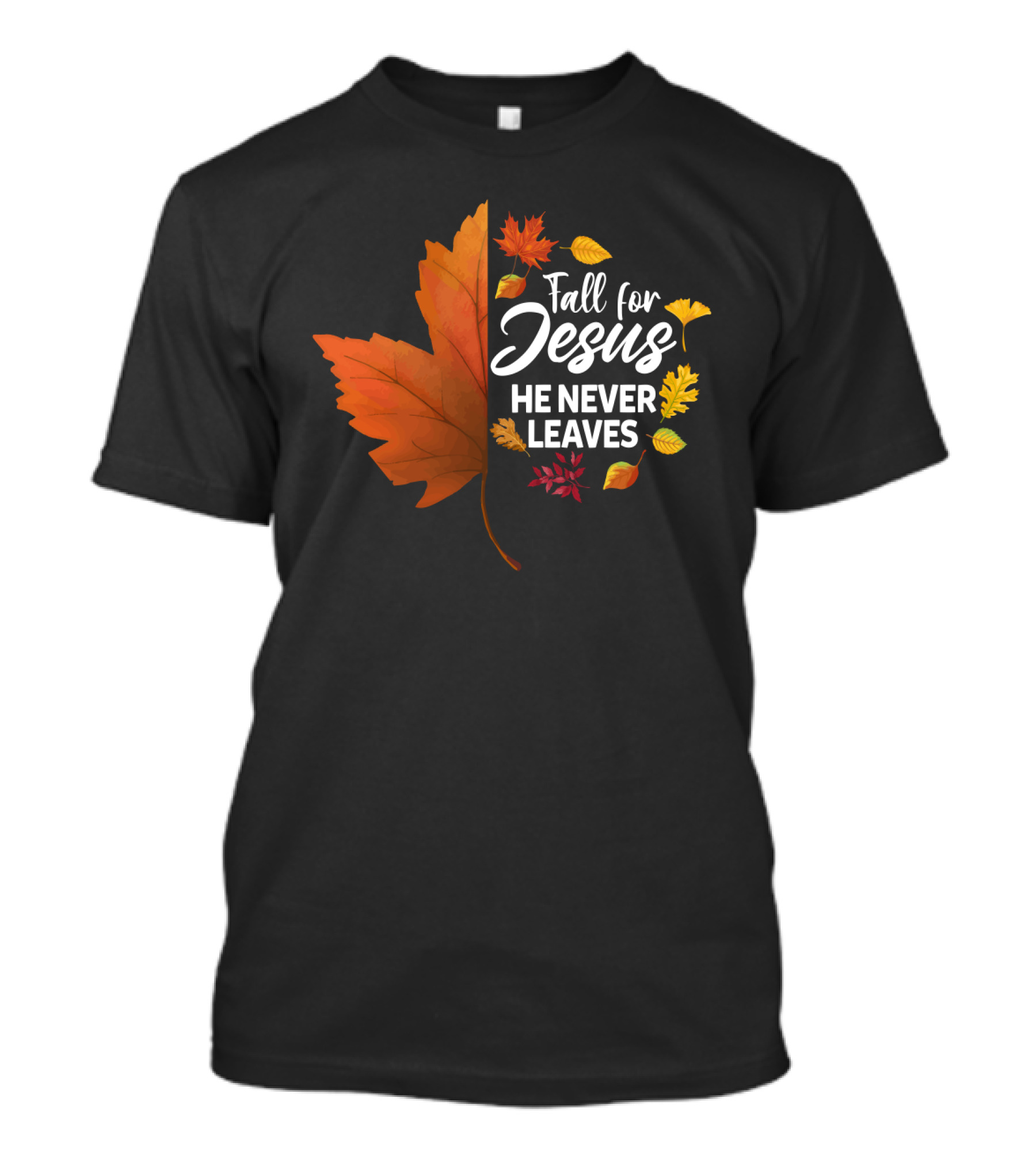 Fall For Jesus He Never Leaves Maple Leaf Autumn Leaves T-Shirt
