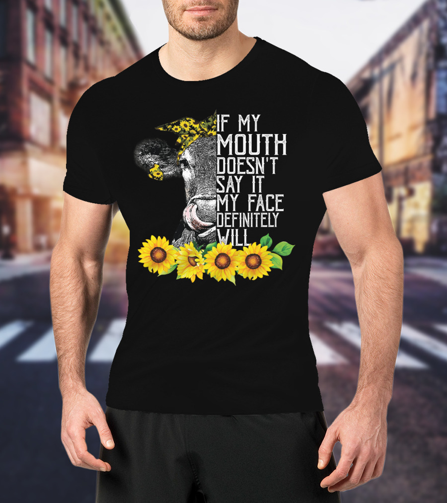 If My Mouth Doesn't Say It My Face Definitely Will Sunflower Cow Headband T-Shirt