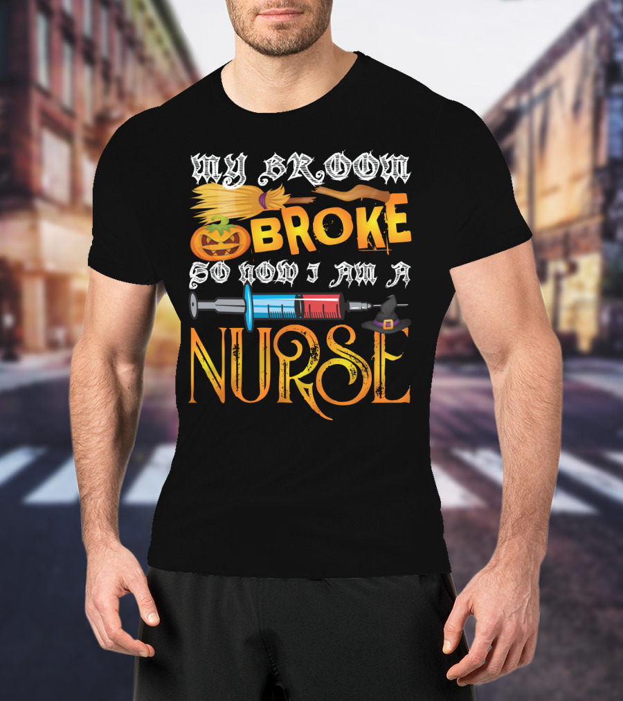 My Broom Broke So Now I Am A Nurse Funny Halloween Saying Pumpkin Syringe Hat T-Shirt