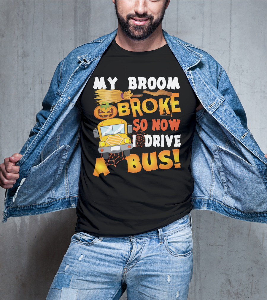 Funny School Bus Driver Lady My Broom Broke So Now I Drive A Bus With Pumpkin And Broom Graphics T-Shirt