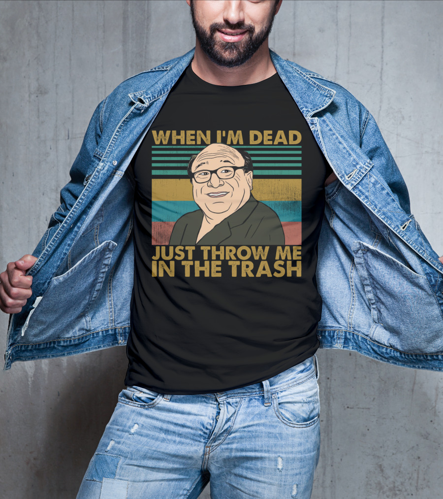 When I'm Dead Just Throw Me In The Trash Frank Reynolds Vintage Meme T-Shirt