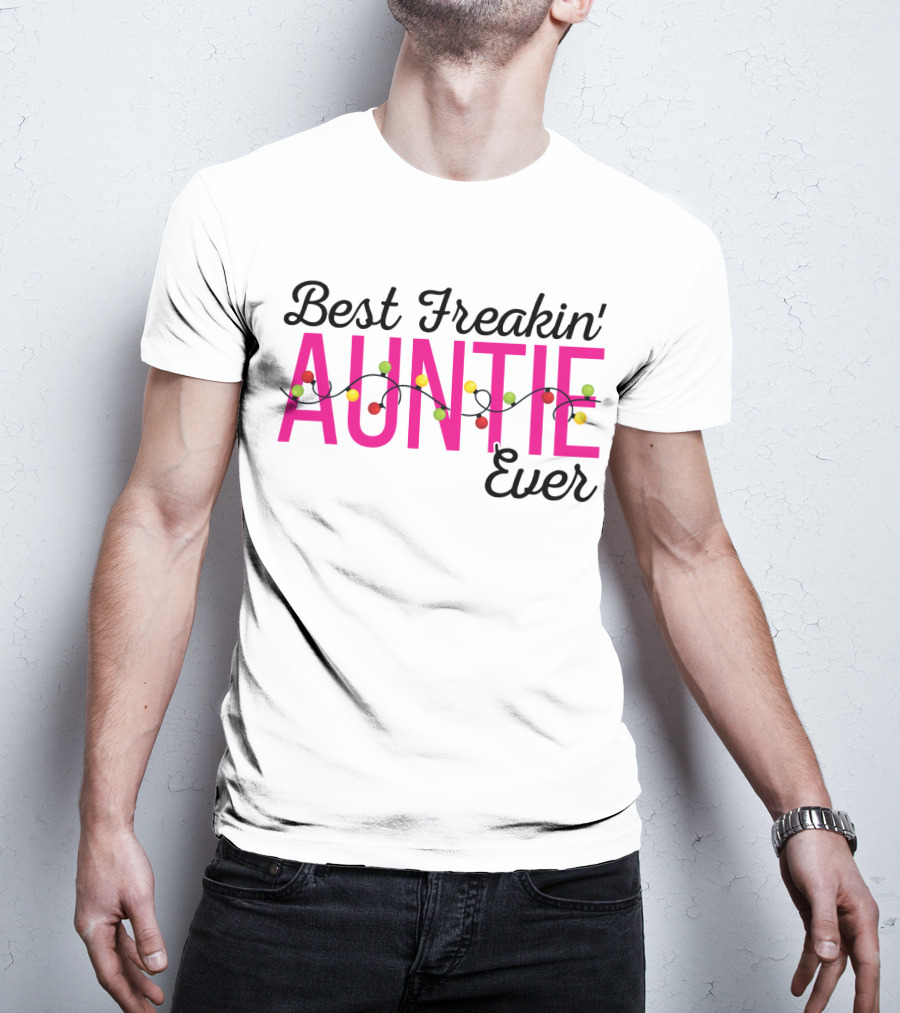 Best Freakin Auntie Ever Christmas Lights Funny For Sisters T-Shirt