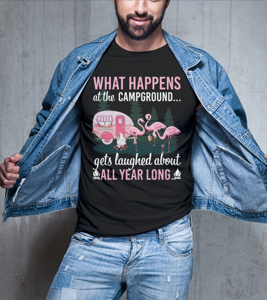 What Happens At The Campground Gets Laughed About All Year Long Flamingos Campfire Trailer Scene T-Shirt