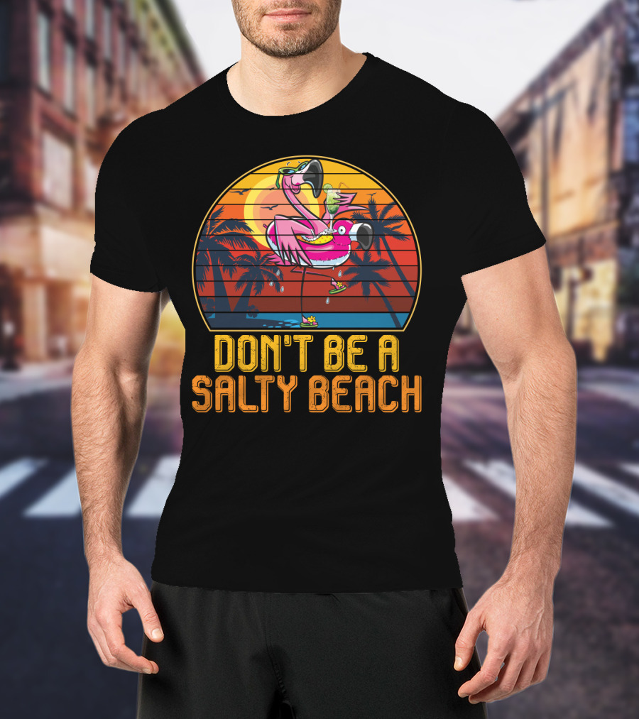 Don't Be A Salty Beach Funny Vintage Retro Flamingo Summer Vacation Sunset Vibes T-Shirt