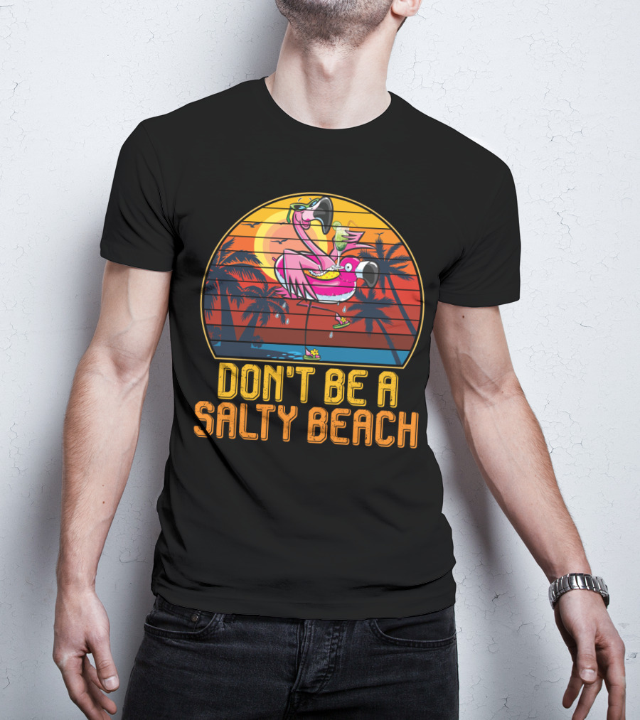 Don't Be A Salty Beach Funny Vintage Retro Flamingo Summer Vacation Sunset Vibes T-Shirt