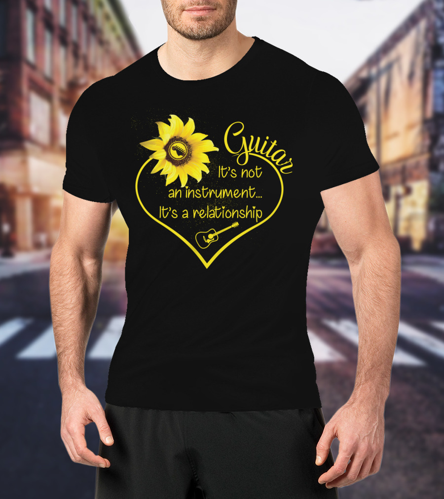 Guitar It's Not An Instrument It's A Relationship Sunflower Heart Guitar Lover T-Shirt
