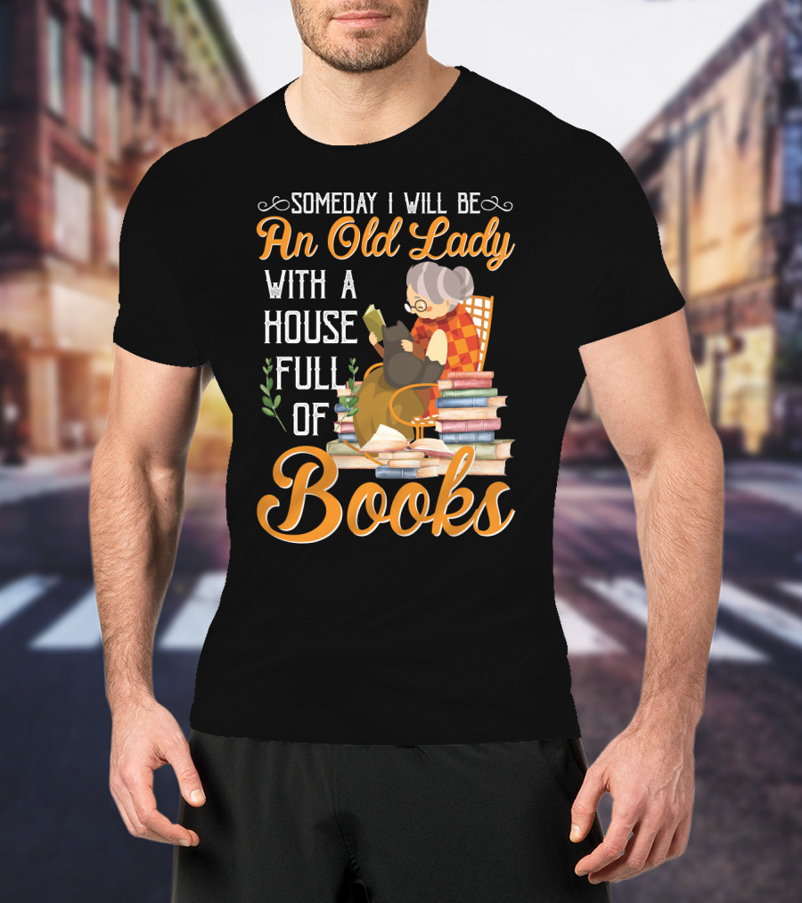 Someday I Will Be An Old Lady With A House Full Of Books Reading Cat Stacked Pages T-Shirt