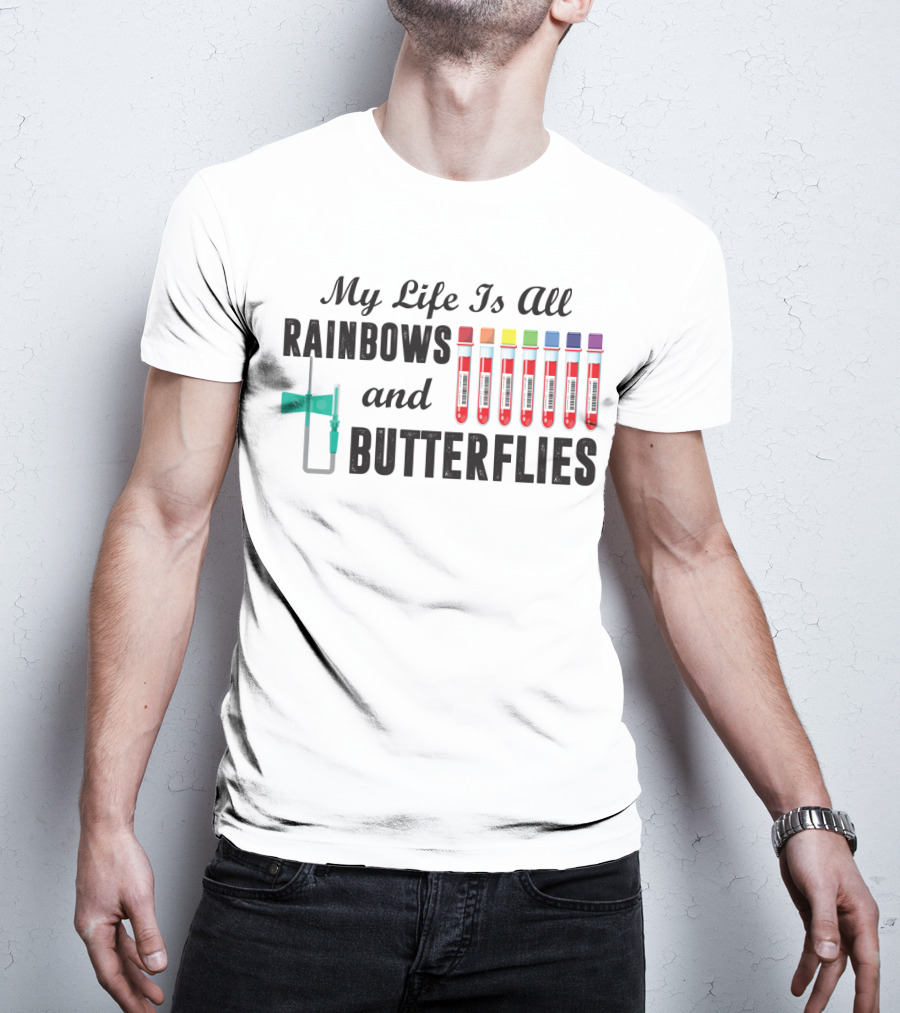 My Life Is All Rainbows And Butterflies Phlebotomist Colorful Blood Tubes T-Shirt