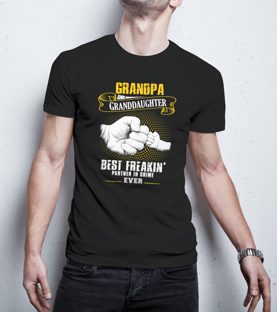 Grandpa And Granddaughter Best Freakin' Partner In Crime Ever Fist Bump T-Shirt