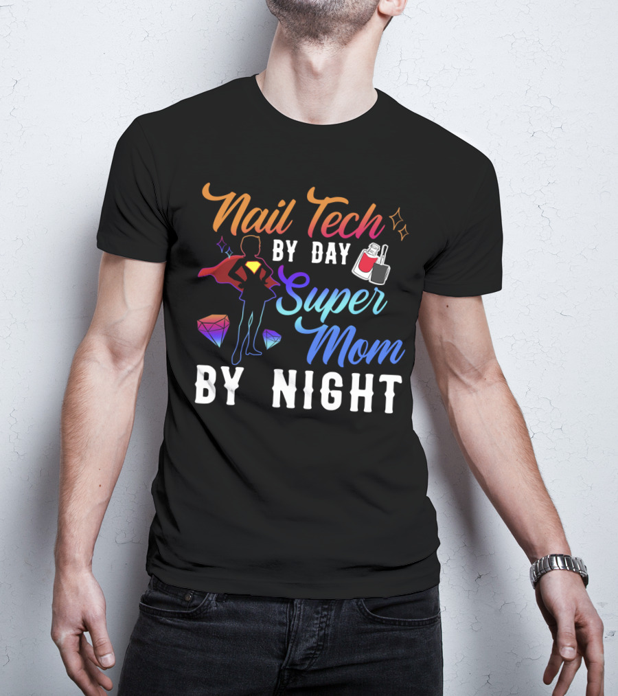 Nail Tech By Day Super Mom By Night Hero Silhouette Gems Nail Polish T-Shirt