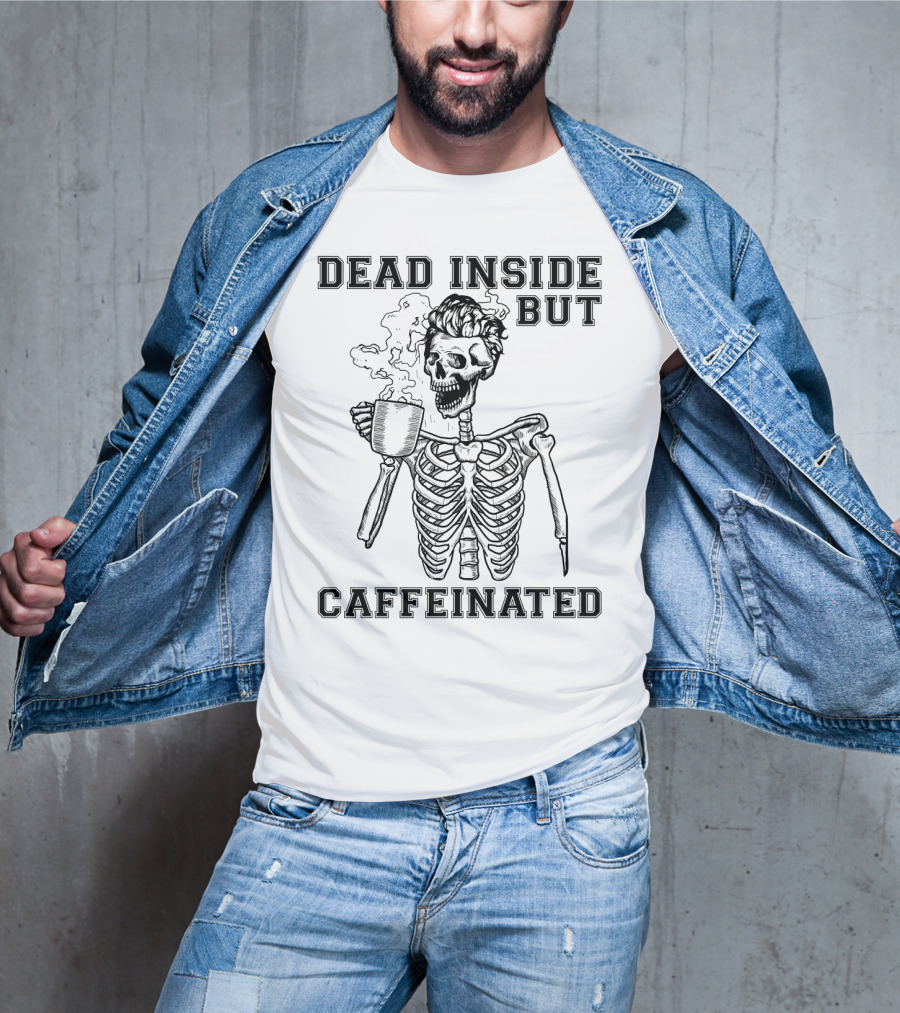 Dead Inside But Caffeinated Funny Coffee Lover Skeleton With Coffee Cup T-Shirt