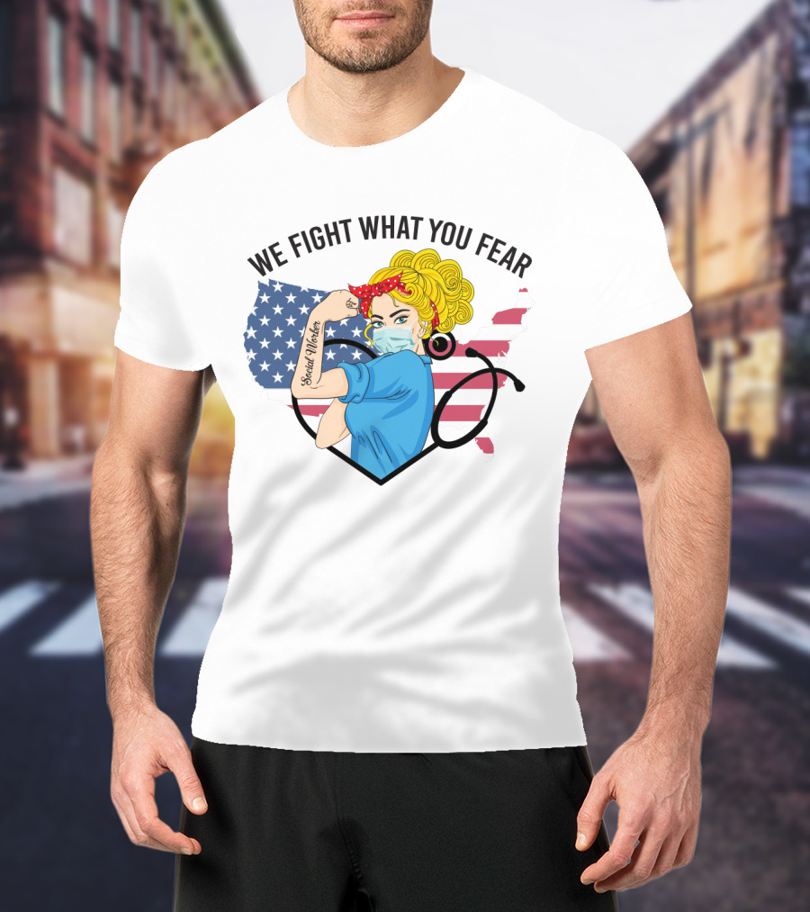 Social Worker Strong Woman We Fight What You Fear American Flag Illustration With Rosie The Riveter T-Shirt