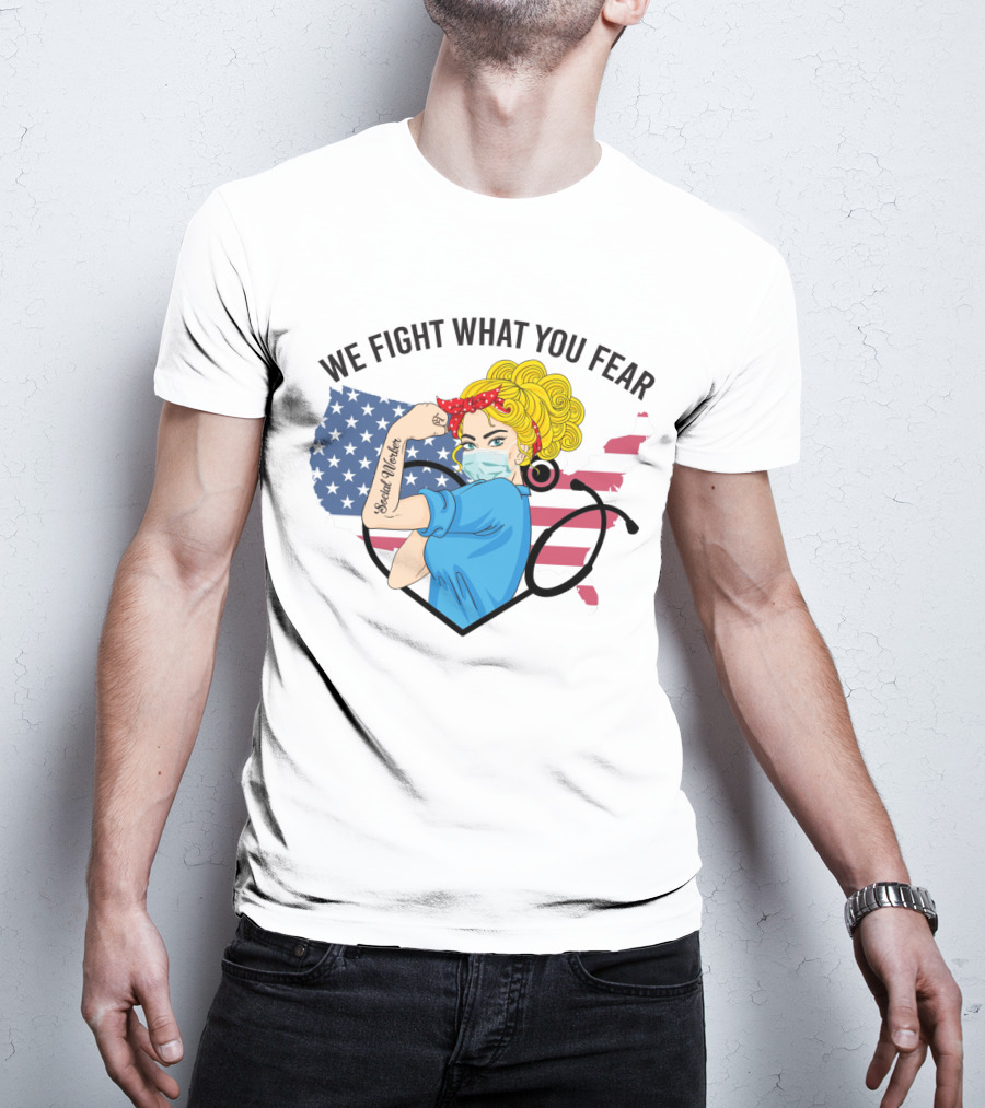 Social Worker Strong Woman We Fight What You Fear American Flag Illustration With Rosie The Riveter T-Shirt