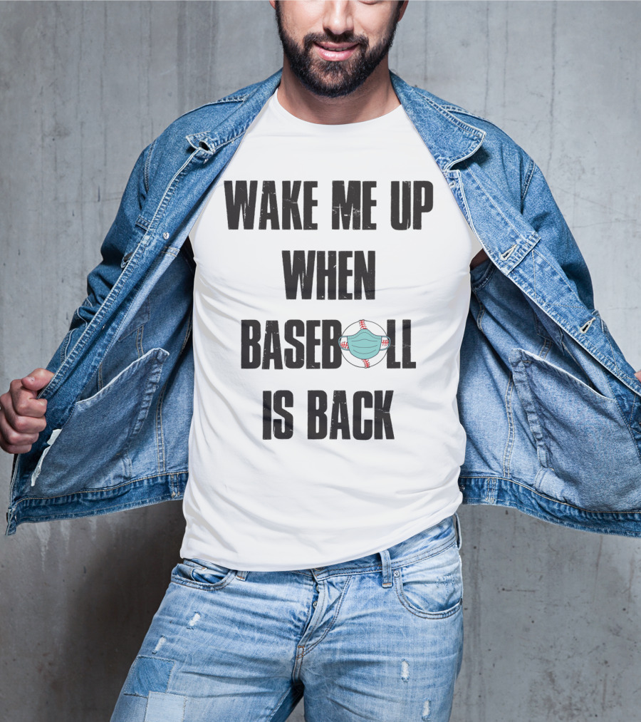 Wake Me Up When Baseball Is Back Funny Baseball Lover Pandemic Themed T-Shirt