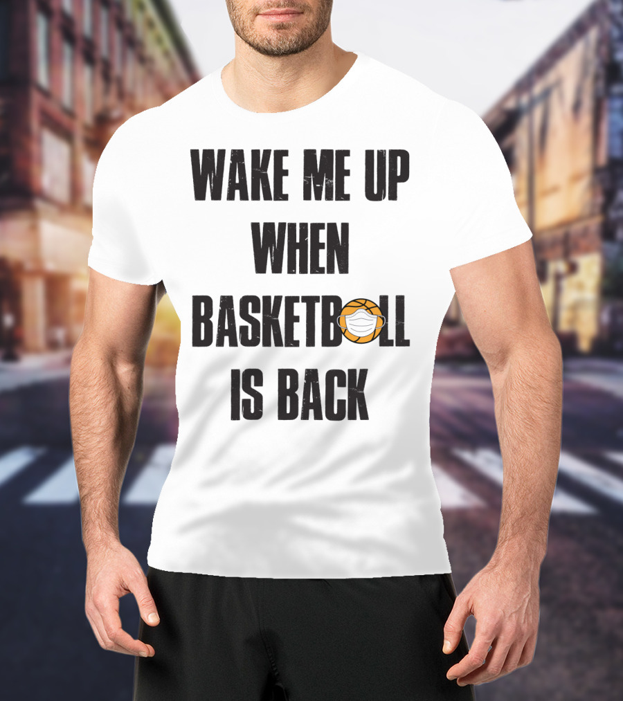 Wake Me Up When Basketball Is Back Funny Basketball Lover With Masked Ball T-Shirt