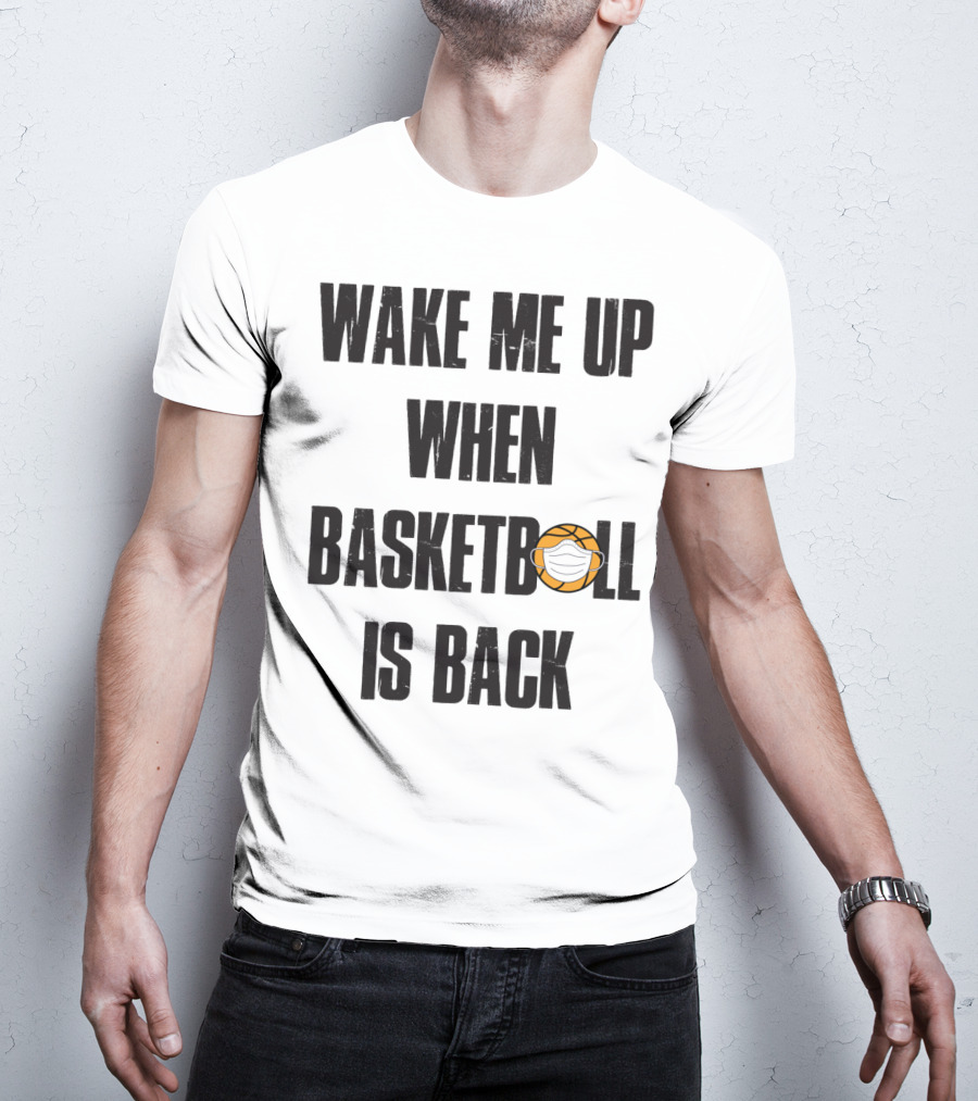 Wake Me Up When Basketball Is Back Funny Basketball Lover With Masked Ball T-Shirt