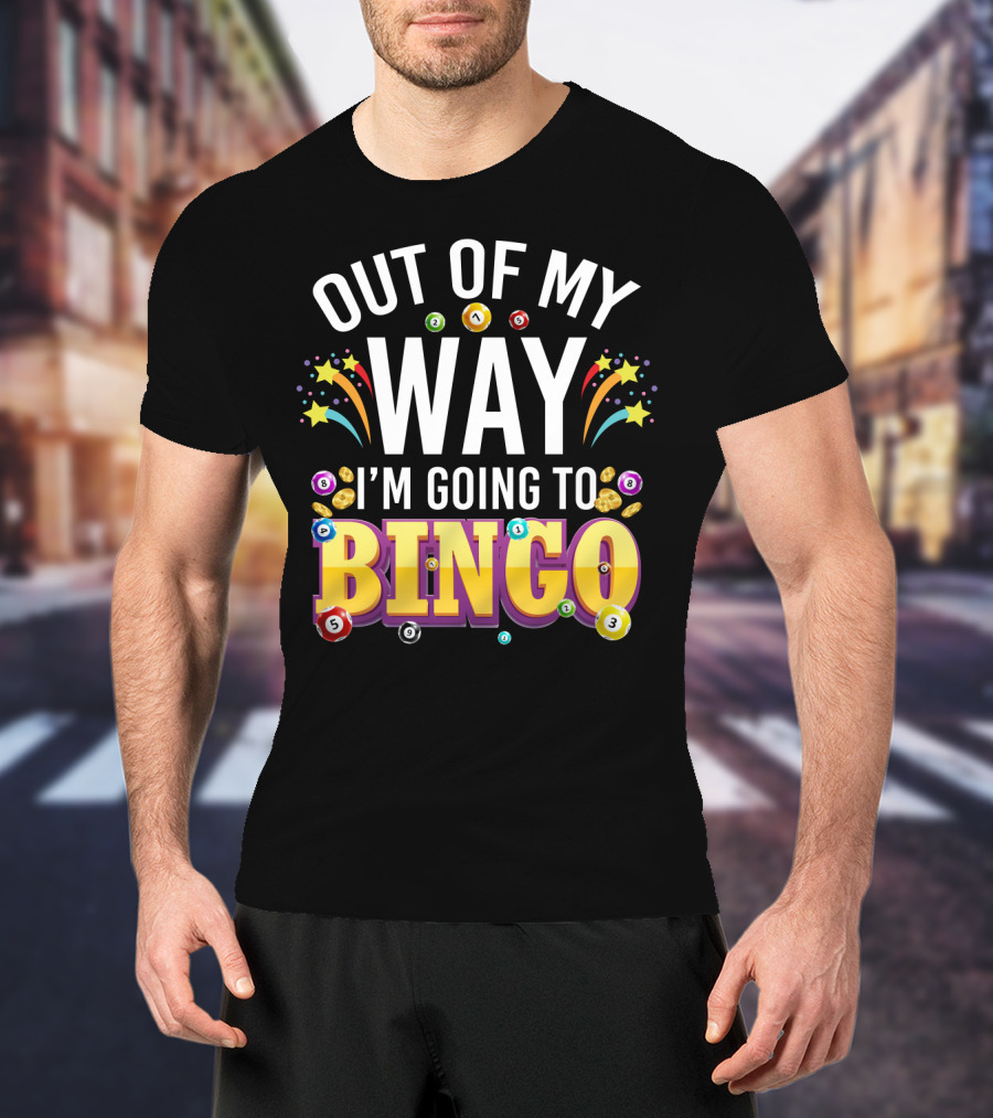 Out Of My Way I'm Going To Bingo With Bingo Balls And Festive Stars T-Shirt