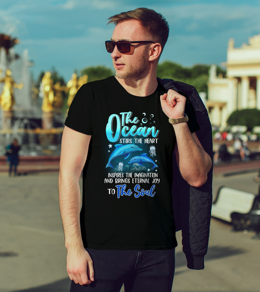 The Ocean Stirs The Heart Inspires The Imagination And Brings Eternal Joy To The Soul T-Shirt