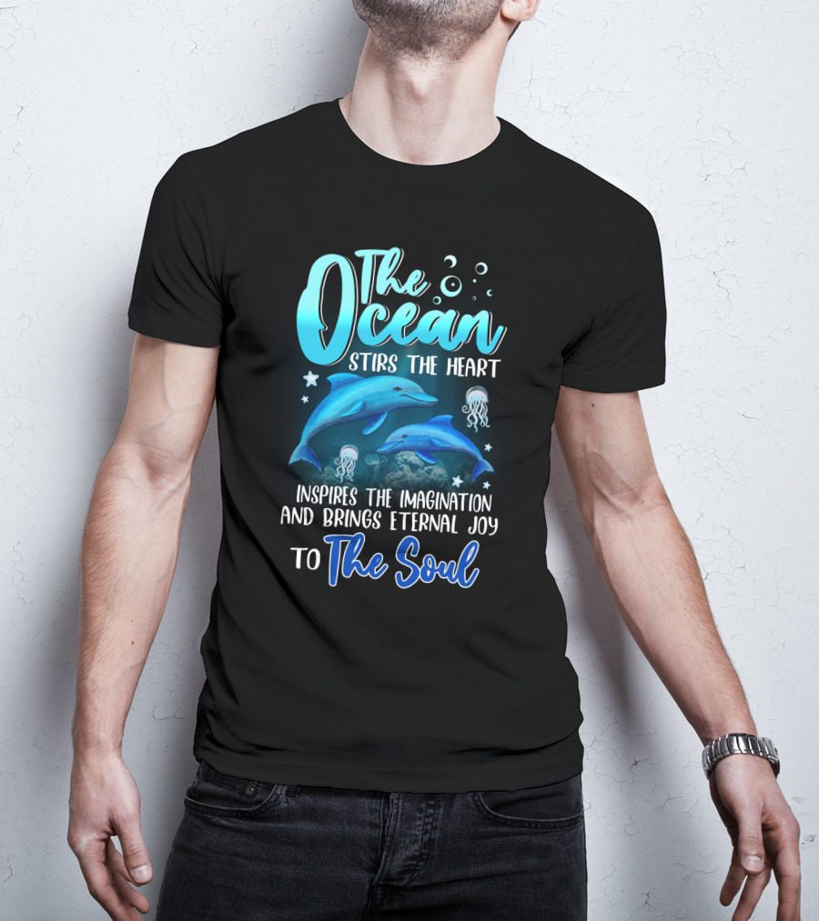 The Ocean Stirs The Heart Inspires The Imagination And Brings Eternal Joy To The Soul T-Shirt