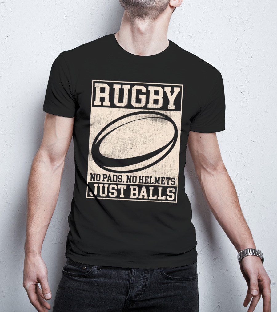 Rugby No Pads No Helmets Just Balls T-Shirt