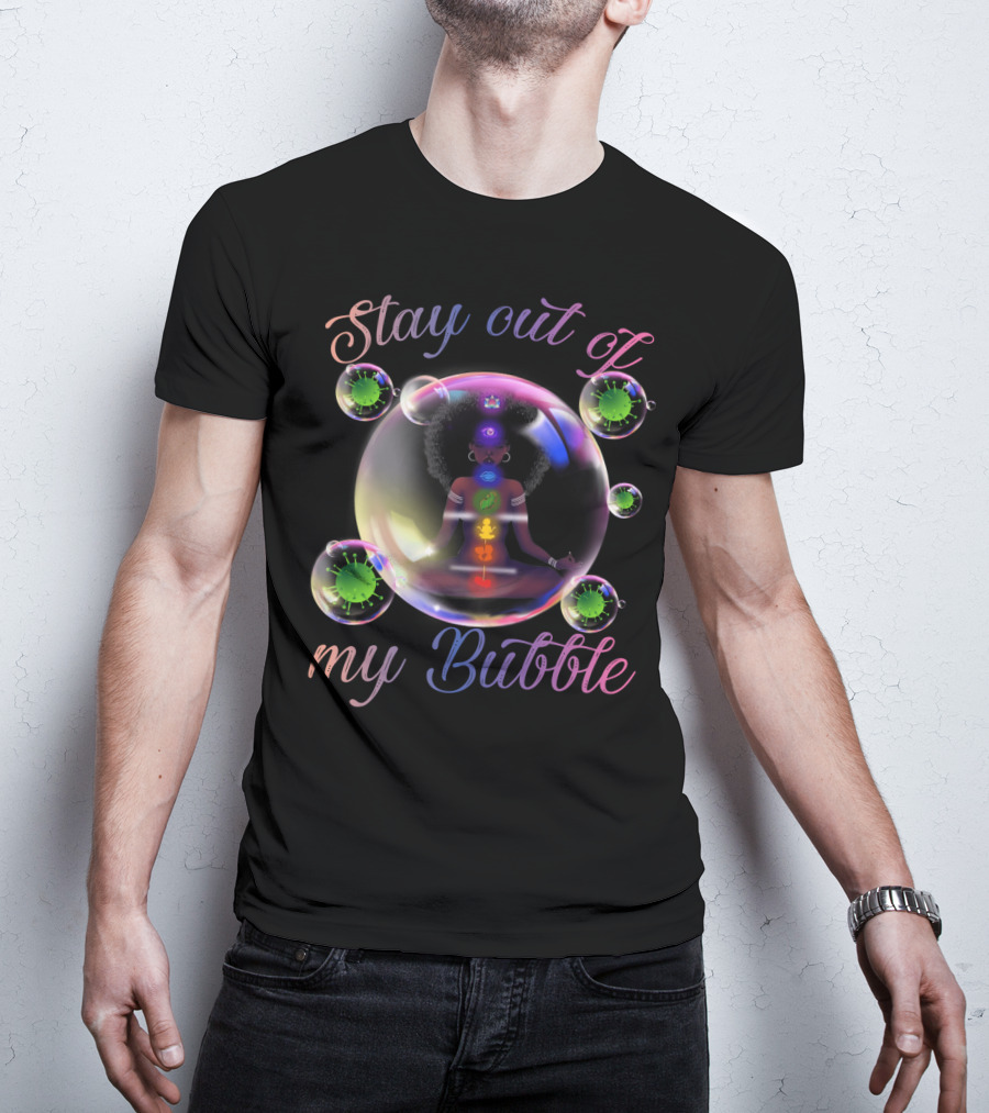 Stay Out Of My Bubble Yoga Meditation T-Shirt