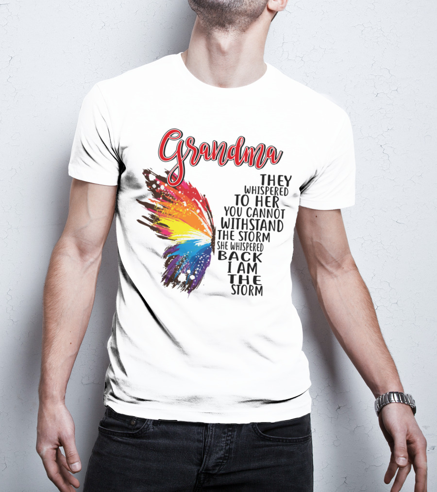 Grandma Butterfly They Whispered To Her I Am The Storm T-Shirt