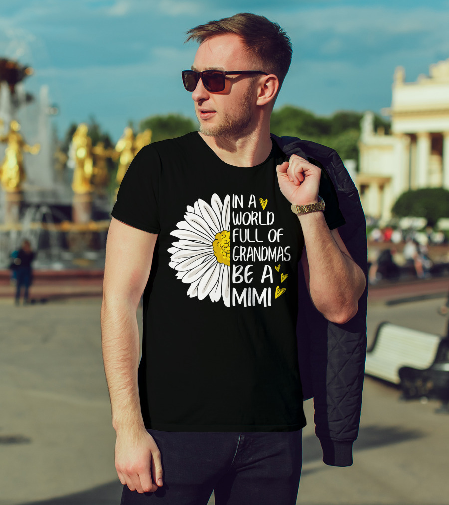 In A World Full Of Grandmas Be A Mimi Daisy Heart T-Shirt
