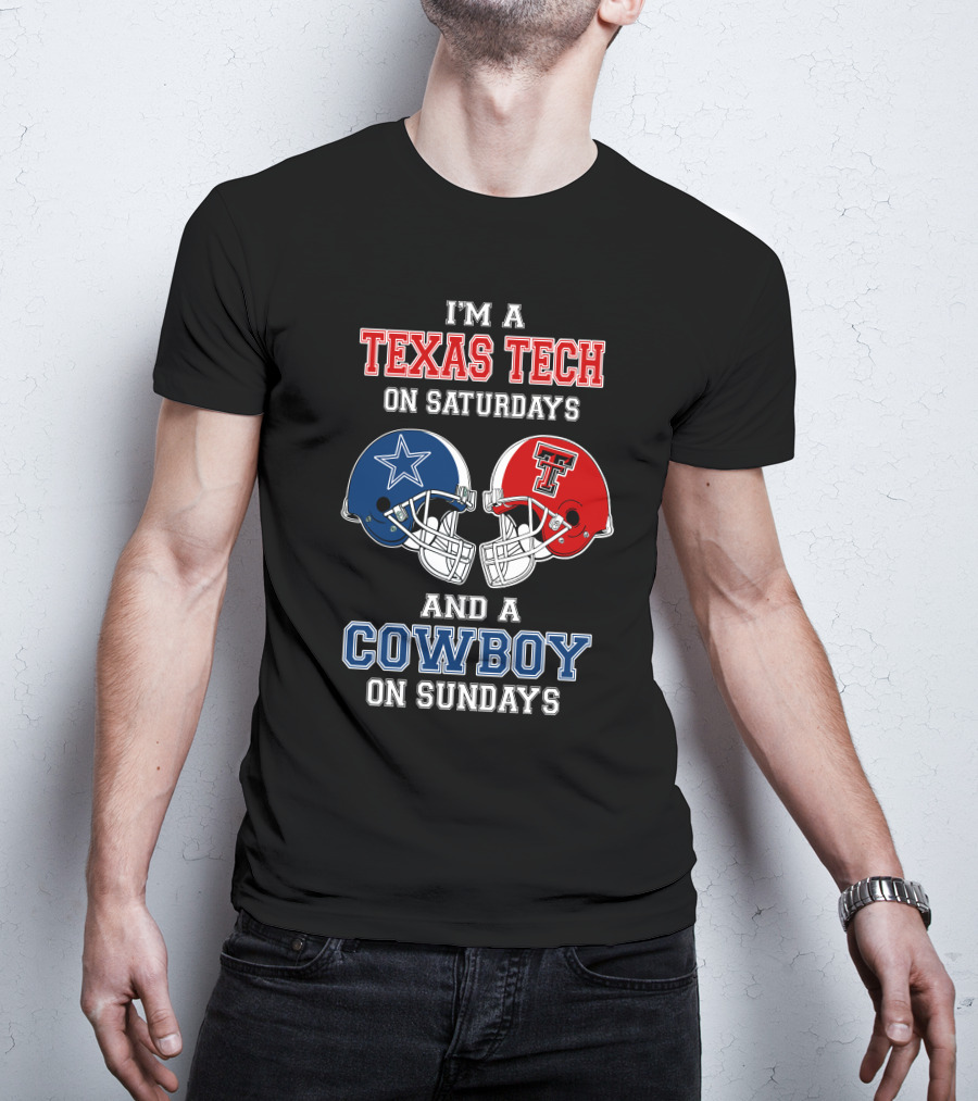 I'm A Texas Tech On Saturdays And A Cowboy On Sundays T-Shirt