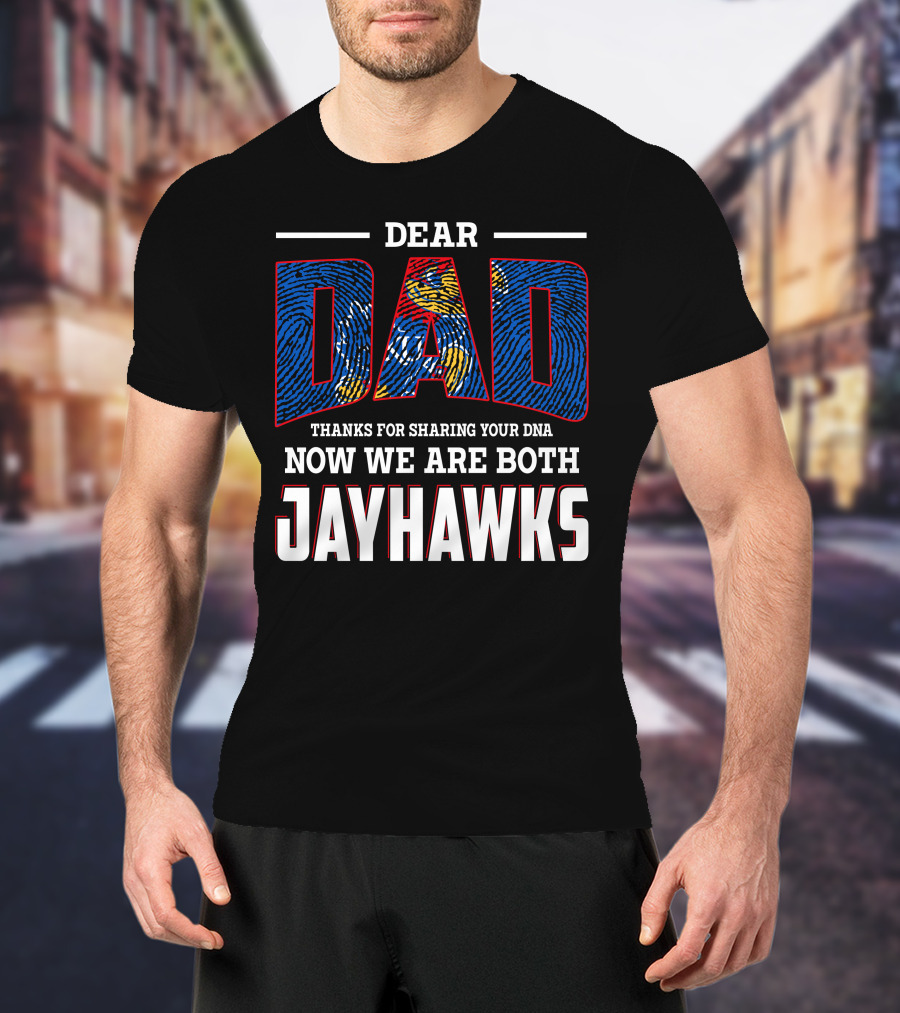Dear Dad Thanks For Sharing Dna Now We Are Both Jayhawks T-Shirt