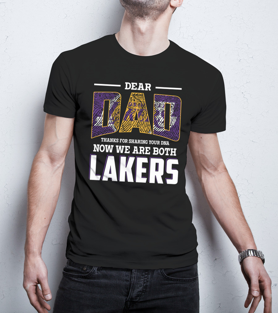 Dear Dad Thanks For Sharing Your Dna Now We Are Both Lakers T-Shirt