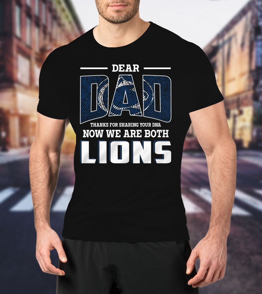 Dear Dad Thanks For Sharing Your Dna Now We Are Both Lions T-Shirt