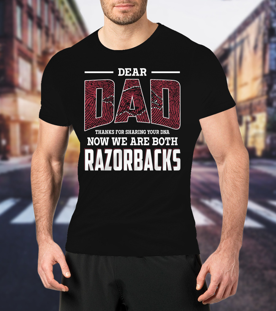 Dear Dad Thanks For Sharing Your Dna Now We Are Both Razorbacks T-Shirt
