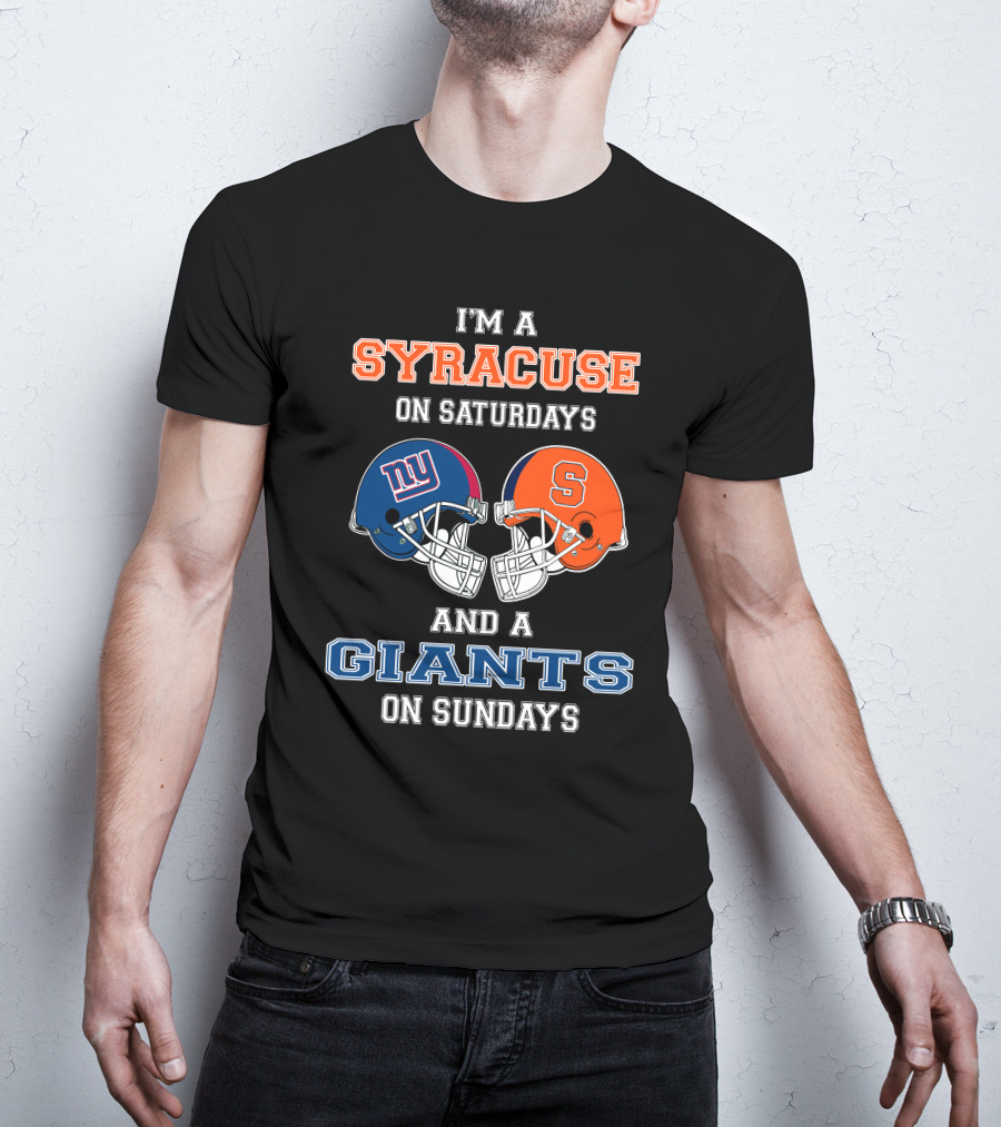 I'm A Syracuse On Saturdays And A Giants On Sundays T-Shirt