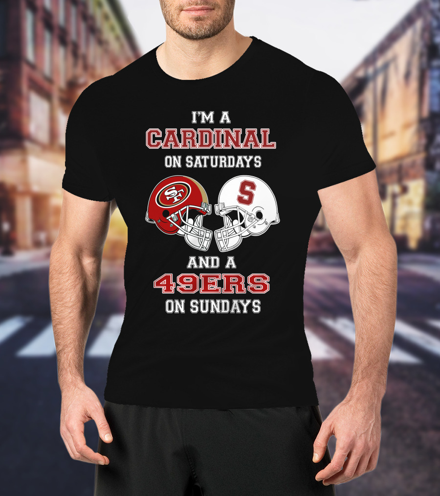 I'm A Cardinal On Saturdays And A 49ers On Sundays T-Shirt