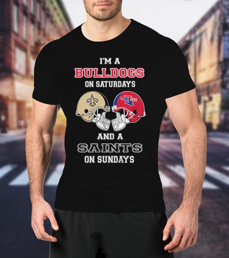 I'm A Bulldogs On Saturdays And A Saints On Sundays T-Shirt
