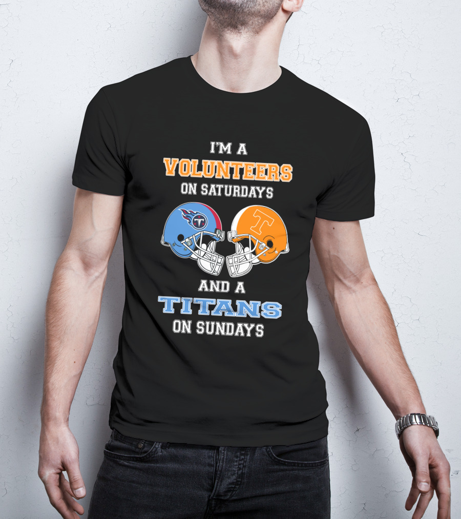 I'm A Volunteers On Saturdays And A Titans On Sundays T-Shirt